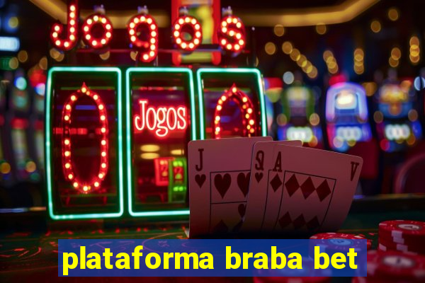 plataforma braba bet